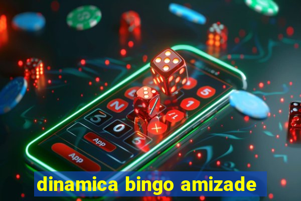 dinamica bingo amizade